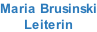 Maria Brusinski Leiterin