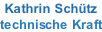 Kathrin Schütz technische Kraft